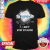 Blood Inside Me Geisinger Company Covid-19 2020 I Can’t Stay At Home Shirt