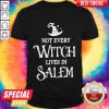 Original Not Every Witch Lives In Salem Shirt