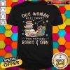 This Woman Will Never Own Enough Books And Yarn Shirt