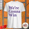 Awesome We’re Gonna Win Shirt-Design By Palacetee.com