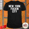 Funny New York Fuckin City Shirt-Design By Palacetee.com