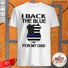 Police I Back The Blue For My Dad Shirt-Design By Palacetee.com