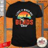 I Love It When She Bend Over Vintage Shirt-Design By Palacetee.com