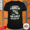 On Weekends I Hook Up With Big Girls Who Swallow Fishing Shirt-Design By Palacetee.com