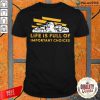 Life Is Full Of Important Choices Shirt