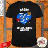 Mom Of A Special Needs Warrior Heart Shirt