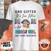 God Gifted Mom And March Girl Peace Shirt