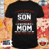 I Never Dreamed A Son Of A Freakin Awesome Mom But Here I Am Living The Dream Shirt