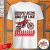 Everyone's Getting Married Or Pregnant And I'm Like Braaaaaaap Shirt