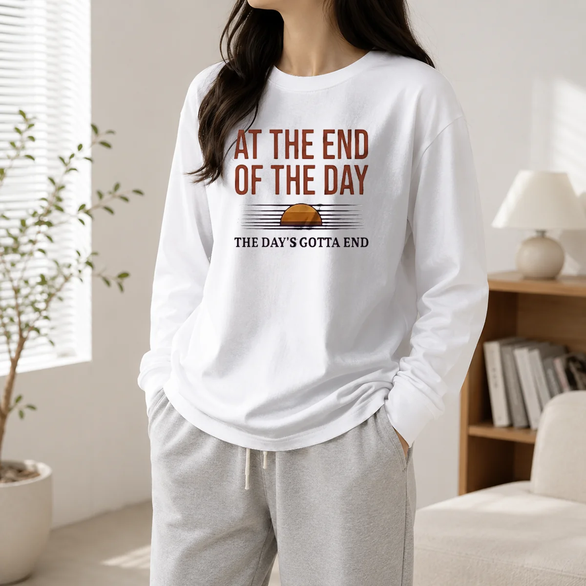 Premium At The End Of The Day The Day'S Gotta End Long Sleeve Shirt