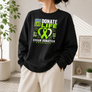 Hot Awesome Donate Life One Decision Can Save A Life Be An Organ Donor Organ Donation Awareness Sweater