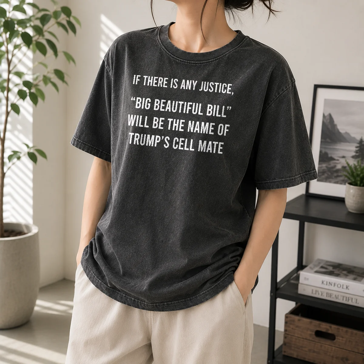 Official If There Is Any Justice Big Beautiful Bill Will Be The Name Of Trump'S Cell Mate Washed T-Shirt