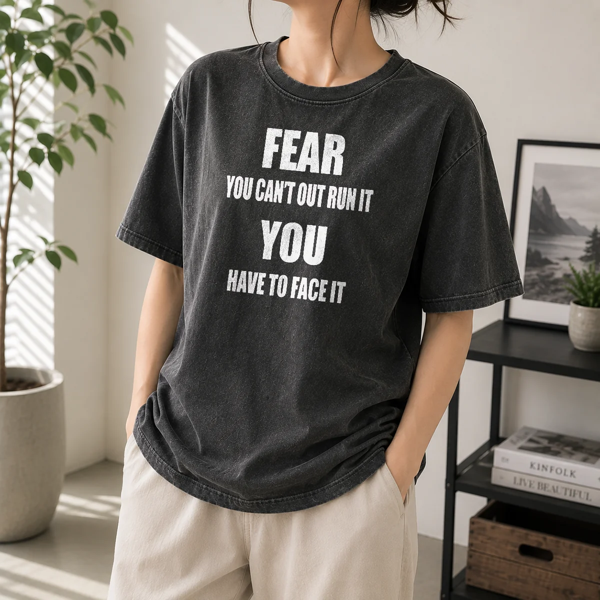 Original Fear You Can'T Out Run It You Have To Face It Quote Washed T-Shirt