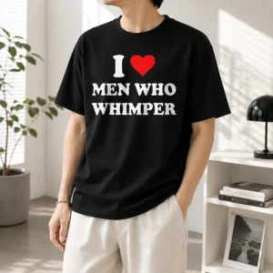 Original I Love Men WHO Whimper Sarcastic Relationship