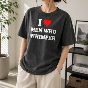 Original I Love Men WHO Whimper Sarcastic Relationship Washed T-Shirt