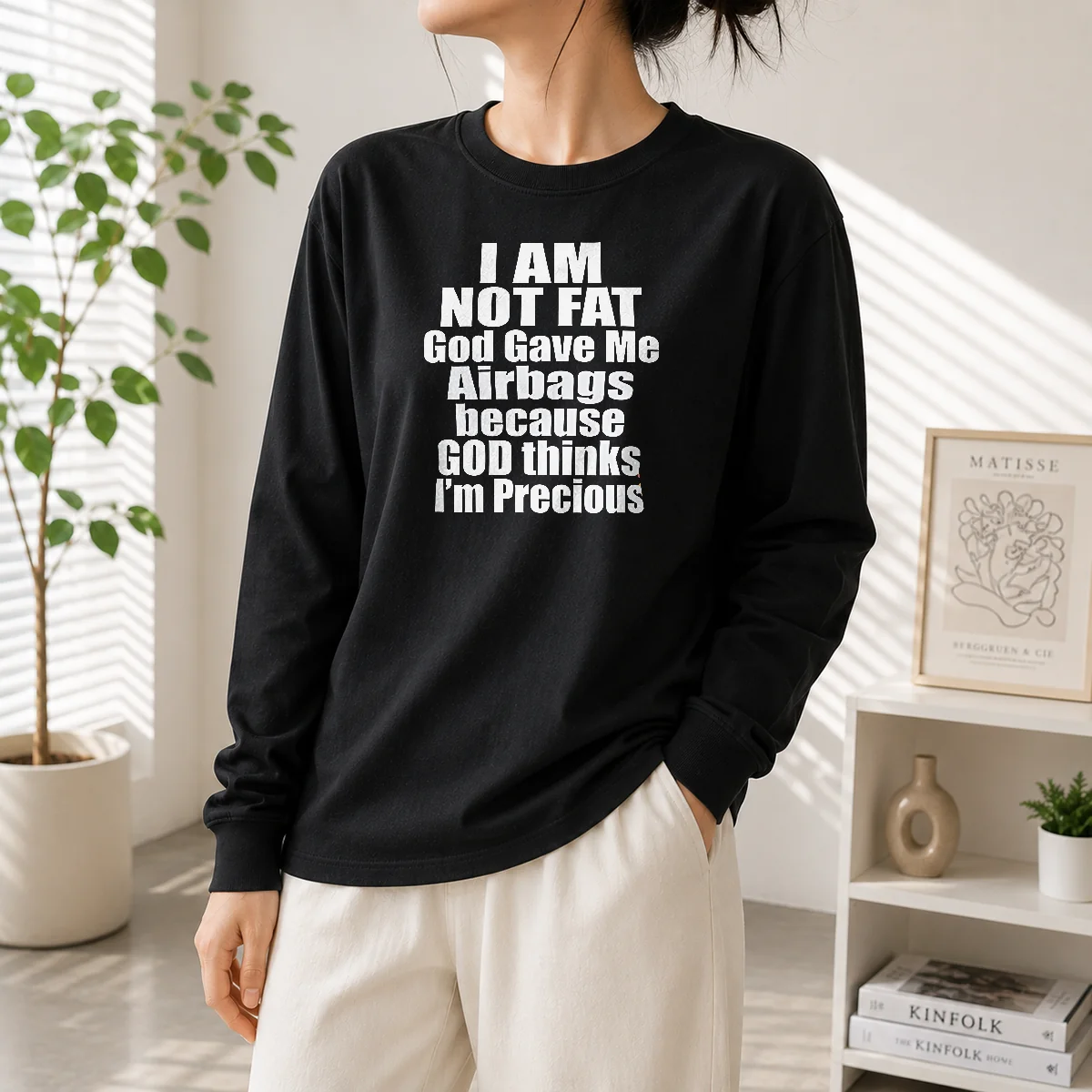 Premium Pretty I Am Not Fat God Gave Me Airbags Because God Thinks I'M Precious Long Sleeve Shirt